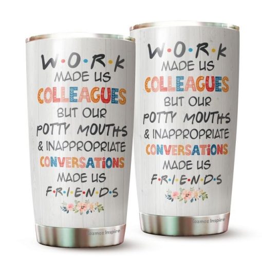 Work made us coworkers but our potty mouths and inappropriate conversations made us friends, wine tumbler, gift for bestie at work Gearment Tumbler 20oz